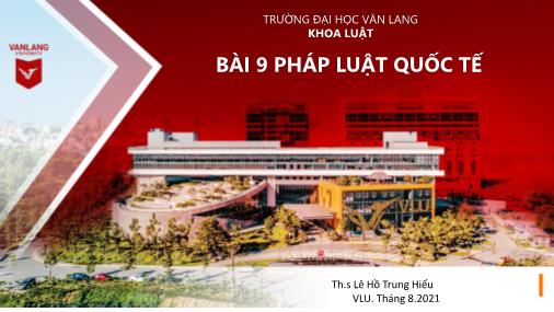 Bài giảng Pháp luật đại cương - Bài 8: Pháp luật quốc tế - Lê Hồ Trung Hiếu