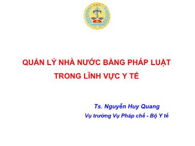 Bài giảng Quản lý nhà nước bằng pháp luật trong lĩnh vực y tế - Nguyễn Huy Quang