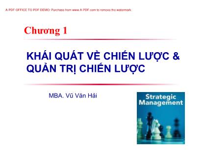 Bài giảng Quản trị chiến lược - Chương 1: Khái quát về chiến lược và quản trị chiến lược - Vũ Văn Hải
