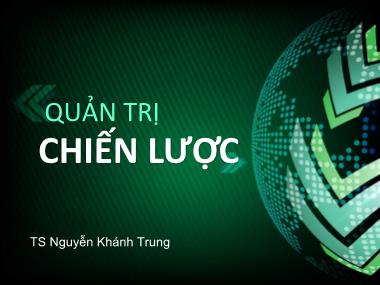 Bài giảng Quản trị chiến lược - Chương 3: Phân tích môi trường kinh doanh - Nguyễn  Khánh  Trung
