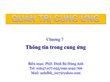 Bài giảng Quản trị cung ứng - Chương 7: Thông tin trong cung ứng - Đinh Bá Hùng Anh
