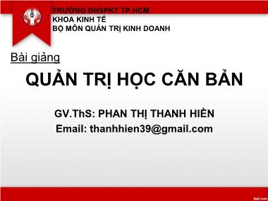 Bài giảng Quản trị học căn bản - Chương 1: Tổng quan về quản trị - Phan Thị Thanh Hiền