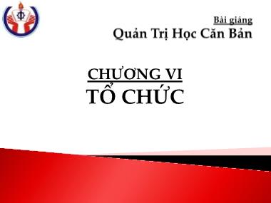 Bài giảng Quản trị học căn bản - Chương 6: Tổ chức - Phan Thị Thanh Hiền