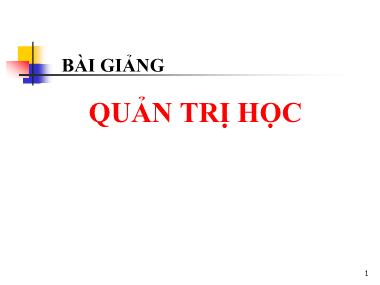 Bài giảng Quản trị học - Chương 1: Nhập môn về quản trị học - Đỗ Văn Thắng