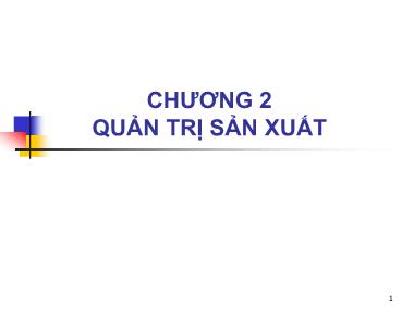 Bài giảng Quản trị kinh doanh - Chương 2: Quản trị sản xuất