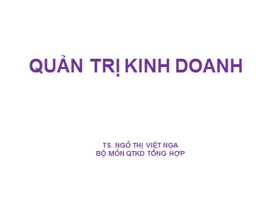 Bài giảng Quản trị kinh doanh - Chương 3: Môi trường kinh doanh - Ngô Thị Việt Nga