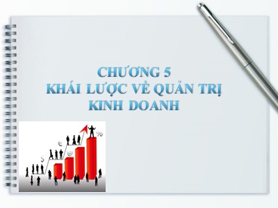 Bài giảng Quản trị kinh doanh - Chương 5: Khái lược về quản trị kinh doanh - Ngô Thị Việt Nga
