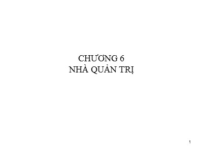 Bài giảng Quản trị kinh doanh - Chương 6: Nhà quản trị - Ngô Thị Việt Nga