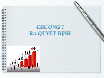Bài giảng Quản trị kinh doanh - Chương 7: Ra quyết định - Ngô Thị Việt Nga