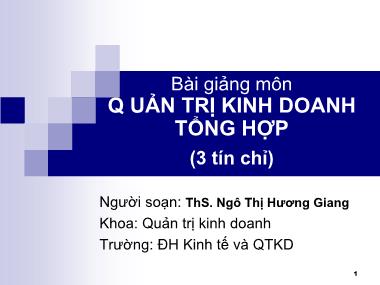Bài giảng Quản trị kinh doanh tổng hợp - Chương 1: Tổng quan về quản trị kinh doanh - Ngô Thị Hương Giang