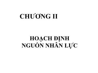 Bài giảng Quản trị nguồn nhân lực - Chương 2: Hoạch định nguồn nhân lực