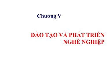 Bài giảng Quản trị nguồn nhân lực - Chương 5: Đào tạo và phát triển nghề nghiệp