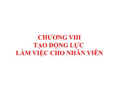 Bài giảng Quản trị nguồn nhân lực - Chương 8: Tạo động lực làm việc cho nhân viên