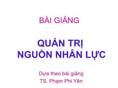 Bài giảng Quản trị nguồn nhân lực - Phạm Phi Yên