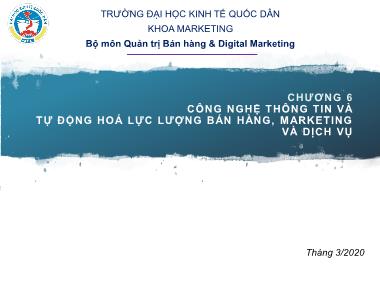 Bài giảng Quản trị quan hệ khách hàng - Chương 6: Công nghệ thông tin và tự động hoá lực lượng bán hàng, marketing và dịch vụ