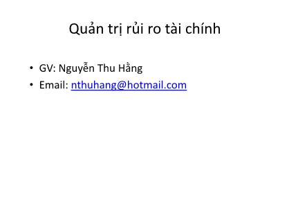 Bài giảng Quản trị rủi ro tài chính - Chương 1: Nhập môn Quản trị rủi ro tài chính - Nguyễn Thu Hằng