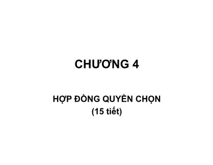 Bài giảng Quản trị rủi ro tài chính - Chương 4: Hợp đồng quyền chọn - Nguyễn Thu Hằng