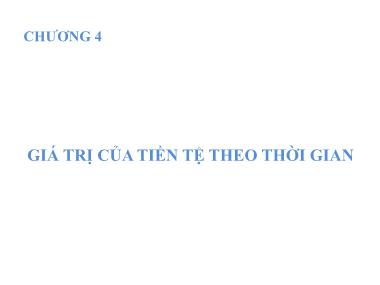 Bài giảng Quản trị tài chính - Chương 4: Giá trị của tiền tệ theo thời gian - Nguyễn Hữu Thọ