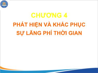 Bài giảng Quản trị thời gian - Chương 4: Phát hiện và khắc phục sự lãng phí thời gian