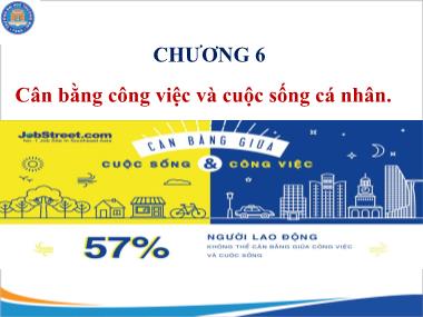 Bài giảng Quản trị thời gian - Chương 6: Cân bằng công việc và cuộc sống cá nhân