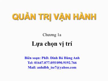 Bài giảng Quản trị vận hành - Chương 1, Phần 2: Lựa chọn vị trí - Đinh Bá Hùng Anh