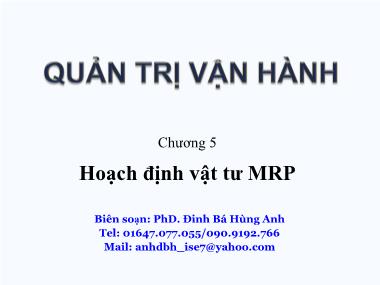 Bài giảng Quản trị vận hành - Chương 5: Hoạch định vật tư MRP - Đinh Bá Hùng Anh