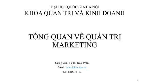 Bài giảng Tổng quan về quản trị marketing - Tạ Thị Đào