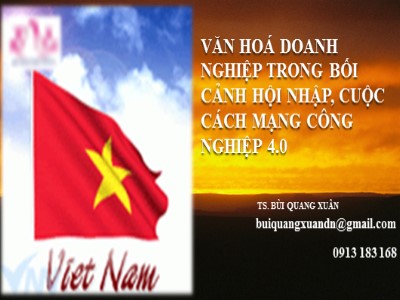 Bài giảng Văn hoá doanh nghiệp trong bối cảnh hội nhập, cuộc cách mạng công nghiệp 4.0 - Bùi Quang Xuân