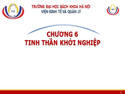 Bài giảng Văn hóa kinh doanh và tinh thần khởi nghiệp - Chương 6: Tinh thần khởi nghiệp - Trường Đại học Bách khoa Hà Nội