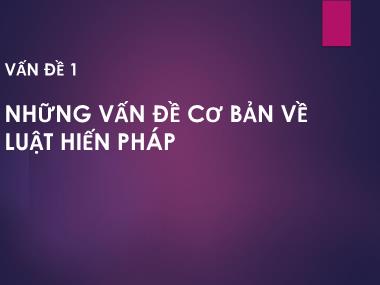 Chuyên đề Những vấn đề cơ bản về luật hiến pháp