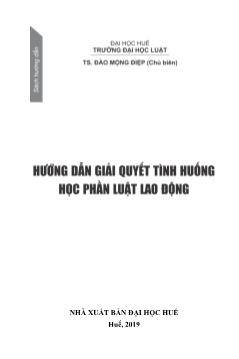 Giáo trình Hướng dẫn giải quyết tình huống học phần Luật lao động